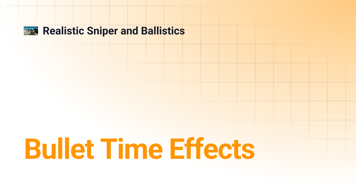 Bullet Time Effects | Realistic Sniper and Ballistics